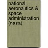 National Aeronautics & Space Administration (Nasa) by Stuart S. Nagel