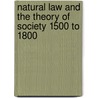Natural Law And The Theory Of Society 1500 To 1800 by Otto Gierke