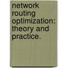 Network Routing Optimization: Theory And Practice. by Mihaela I. Enachescu