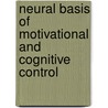 Neural Basis Of Motivational And Cognitive Control door George Mars