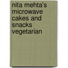 Nita Mehta's Microwave Cakes And Snacks Vegetarian door Nita Mehta