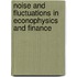 Noise And Fluctuations In Econophysics And Finance