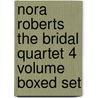 Nora Roberts The Bridal Quartet 4 Volume Boxed Set door Nora Roberts