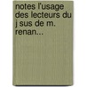 Notes L'Usage Des Lecteurs Du J Sus De M. Renan... door Clovis Pinard