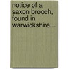Notice Of A Saxon Brooch, Found In Warwickshire... door Albert Way