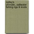 Notley's Ultimate...Saltwater Fishing Rigs & Knots