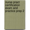 Nurse Pract Certification Exam and Practice Prep 2 door Margaret Fitzgerald