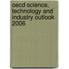 Oecd Science, Technology And Industry Outlook 2006 door Publishing Oecd Publishing