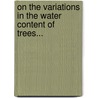 On The Variations In The Water Content Of Trees... door James Barkley Pollock