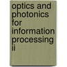 Optics And Photonics For Information Processing Ii door Khan M. Iftekharuddin