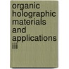 Organic Holographic Materials And Applications Iii door Klaus Meerholz