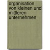 Organisation Von Kleinen Und Mittleren Unternehmen door Susanne Huber