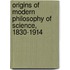 Origins Of Modern Philosophy Of Science, 1830-1914