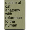 Outline Of Cat Anatomy With Reference To The Human by Stephen G. Gilbert