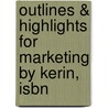 Outlines & Highlights For Marketing By Kerin, Isbn by Jenny Hartley