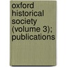 Oxford Historical Society (Volume 3); Publications door Oxford Historical Society