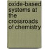 Oxide-Based Systems At The Crossroads Of Chemistry