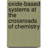 Oxide-Based Systems At The Crossroads Of Chemistry door S. Coluccia