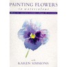 Painting Flowers In Watercolour With Karen Simmons door Karen Simmons