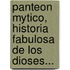 Panteon Mytico, Historia Fabulosa De Los Dioses...