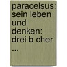 Paracelsus: Sein Leben Und Denken: Drei B Cher ... door Michael Benedikt Lessing