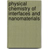 Physical Chemistry Of Interfaces And Nanomaterials door Tim Lian