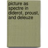 Picture As Spectre In Diderot, Proust, And Deleuze by Thomas Baldwin