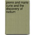 Pierre and Marie Curie and the Discovery of Radium