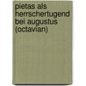 Pietas Als Herrschertugend Bei Augustus (Octavian) by Thomas Gr Fe