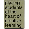 Placing Students At The Heart Of Creative Learning door Nick Owen