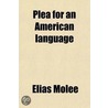 Plea For An American Language; Or Germanic-English door Elias Molee