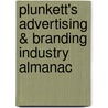 Plunkett's Advertising & Branding Industry Almanac door Jack W. Plunkett