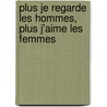 Plus Je Regarde Les Hommes, Plus J'Aime Les Femmes by Francois Cavanna