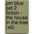 Pm Blue Set 2 Fiction - The House In The Tree (X6)