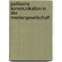 Politische Kommunikation In Der Mediengesellschaft