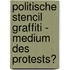 Politische Stencil Graffiti - Medium Des Protests?