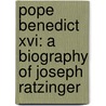 Pope Benedict Xvi: A Biography Of Joseph Ratzinger door Jr John L. Allen