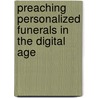 Preaching Personalized Funerals In The Digital Age door Kenn Filkins