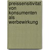 Preissensitivitat Von Konsumenten Als Werbewirkung door Iven Jainta