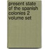 Present State Of The Spanish Colonies 2 Volume Set