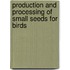 Production And Processing Of Small Seeds For Birds