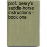 Prof. Beery's Saddle-Horse Instructions - Book One door Jesse Beery
