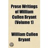 Prose Writings Of William Cullen Bryant (Volume 1) door William Cullen Bryant