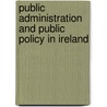 Public Administration And Public Policy In Ireland by Michelle Millar