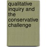Qualitative Inquiry And The Conservative Challenge door Michael D. Giardina