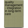 Quality Management - Integration In Long-Term Care by Nancy R. Thompson