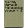 Quarterly Journal Of Microscopical Science (V. 16) by Unknown Author