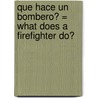 Que Hace un Bombero? = What Does a Firefighter Do? door Elllen Catala