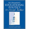 Re-Framing Educational Politics For Social Justice by Cynthia Gerstl-Pepin