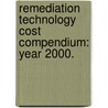 Remediation Technology Cost Compendium: Year 2000. door United States Environmental